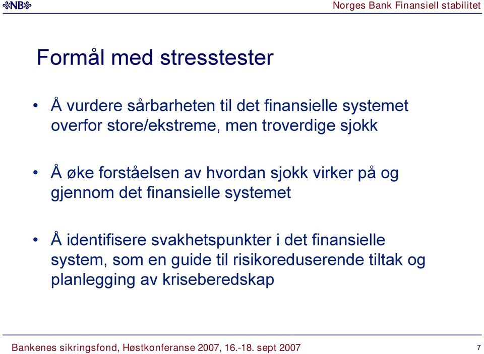 og gjennom det finansielle systemet Å identifisere svakhetspunkter i det