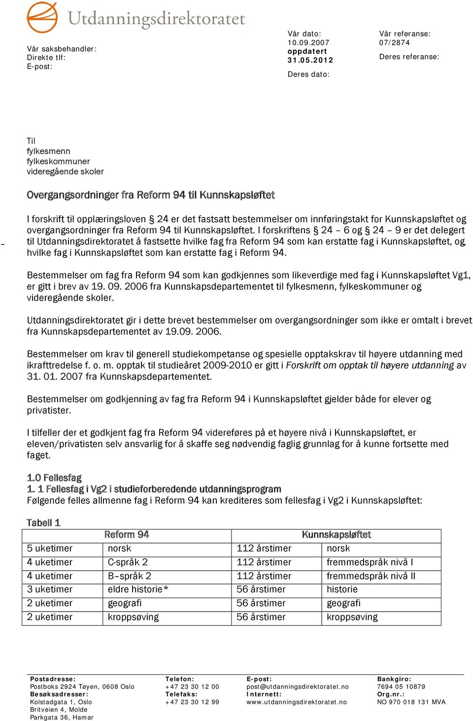 det fastsatt bestemmelser om innføringstakt for Kunnskapsløftet og overgangsordninger fra Reform 94 til Kunnskapsløftet.