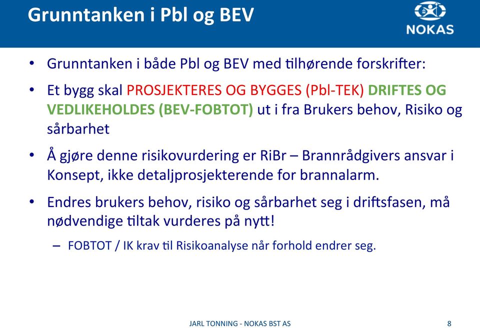 risikovurdering er RiBr Brannrådgivers ansvar i Konsept, ikke detaljprosjekterende for brannalarm.