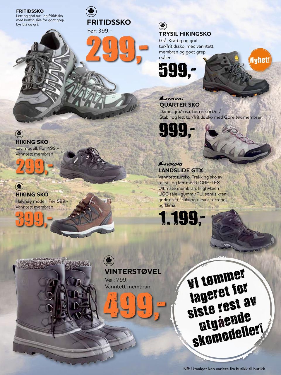 Før 599,- Vanntett membran 399,- quarter sko Dame: grå/rosa, herre: sort/grå Stabil og lett tur/fritids sko med Gore tex membran. 999,- landslide gtx Vanntett tursko.