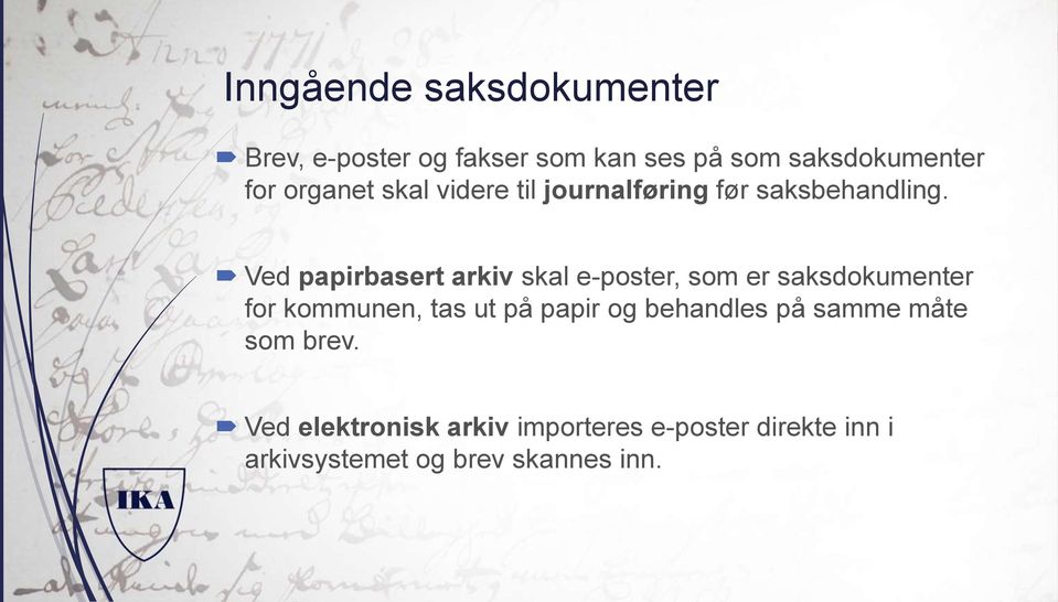 Ved papirbasert arkiv skal e-poster, som er saksdokumenter for kommunen, tas ut på papir