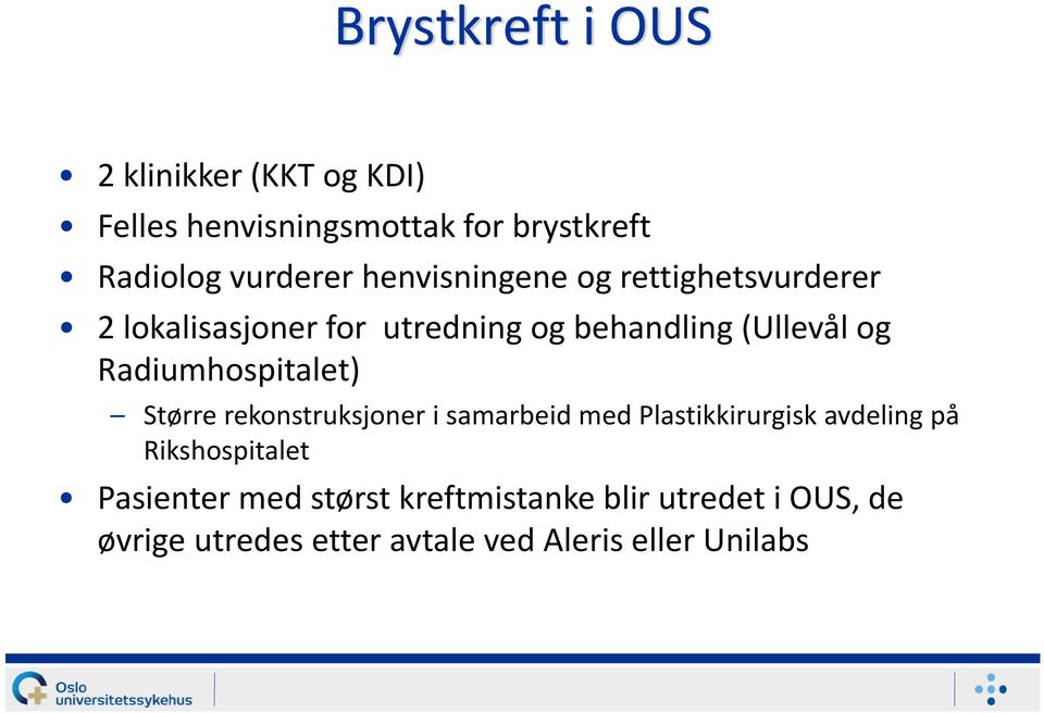 Radiumhospitalet) Større rekonstruksjoner i samarbeid med Plastikkirurgisk avdeling på Rikshospitalet