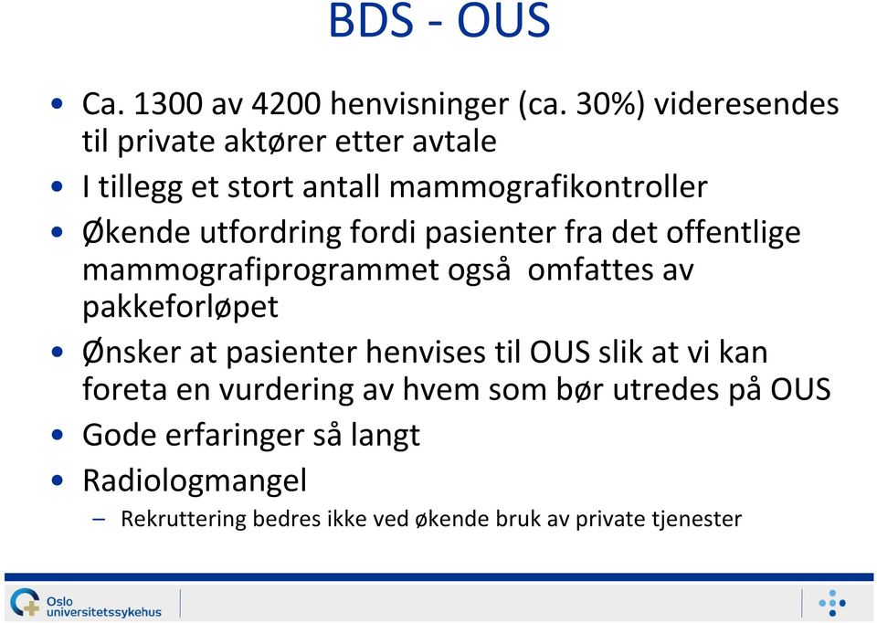 utfordring fordi pasienter fra det offentlige mammografiprogrammet også omfattes av pakkeforløpet Ønsker at