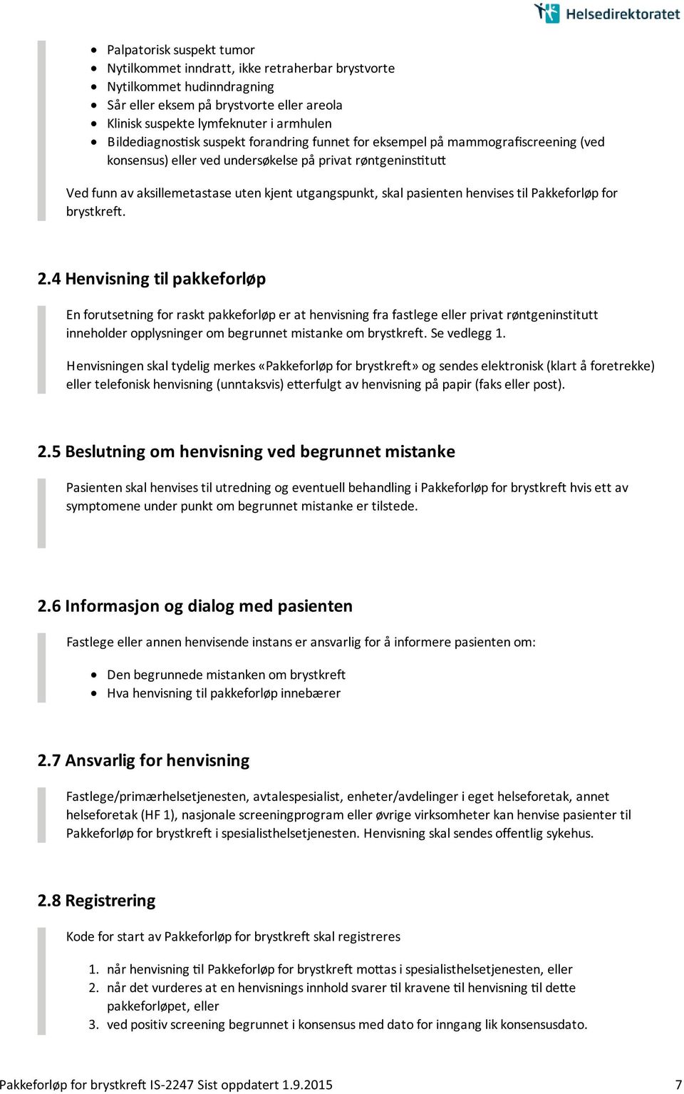 henvises til Pakkeforløp for brystkreft. 2.