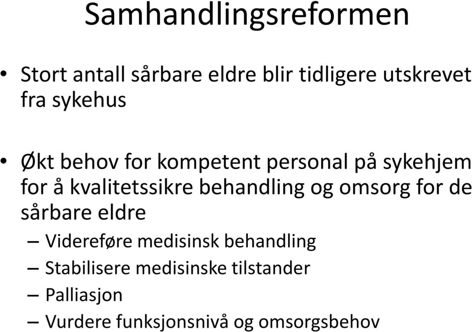 behandling og omsorg for de sårbare eldre Videreføre medisinsk behandling