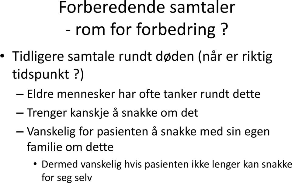 ) Eldre mennesker har ofte tanker rundt dette Trenger kanskje å snakke om