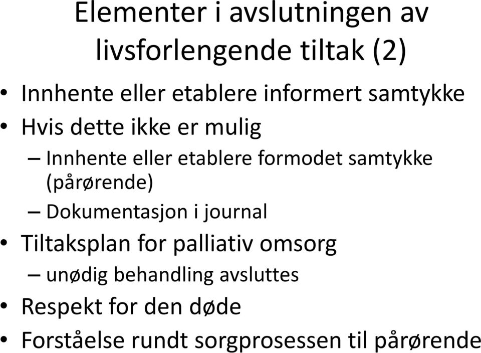 samtykke (pårørende) Dokumentasjon i journal Tiltaksplan for palliativ omsorg