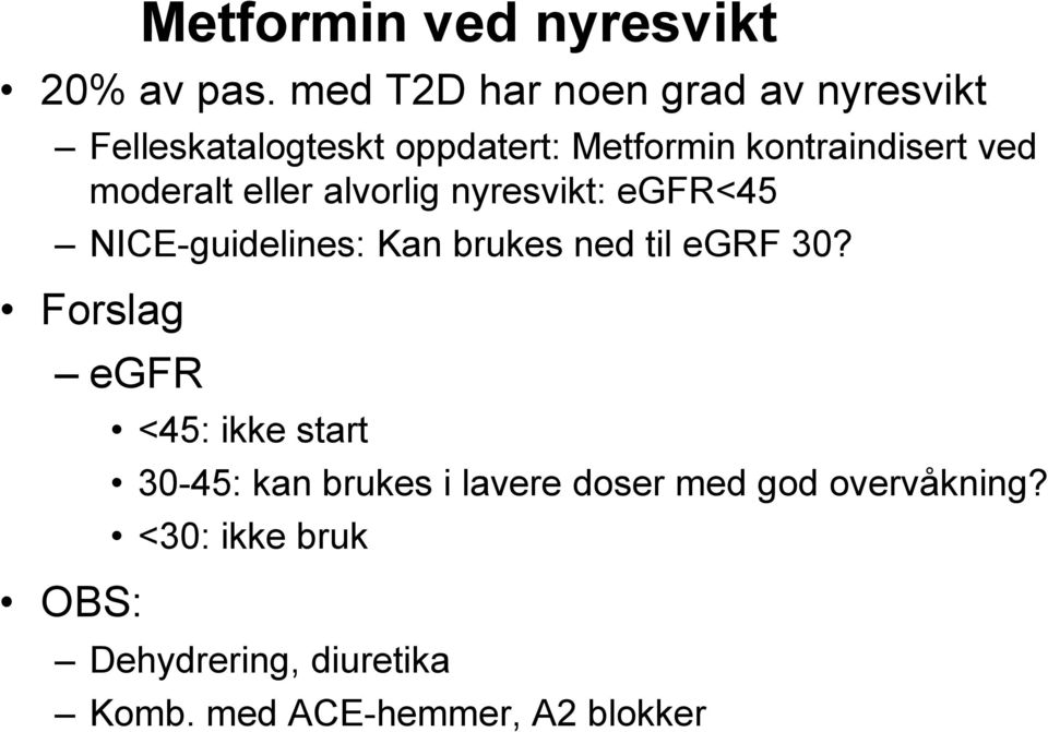 moderalt eller alvorlig nyresvikt: egfr<45 NICE-guidelines: Kan brukes ned til egrf 30?