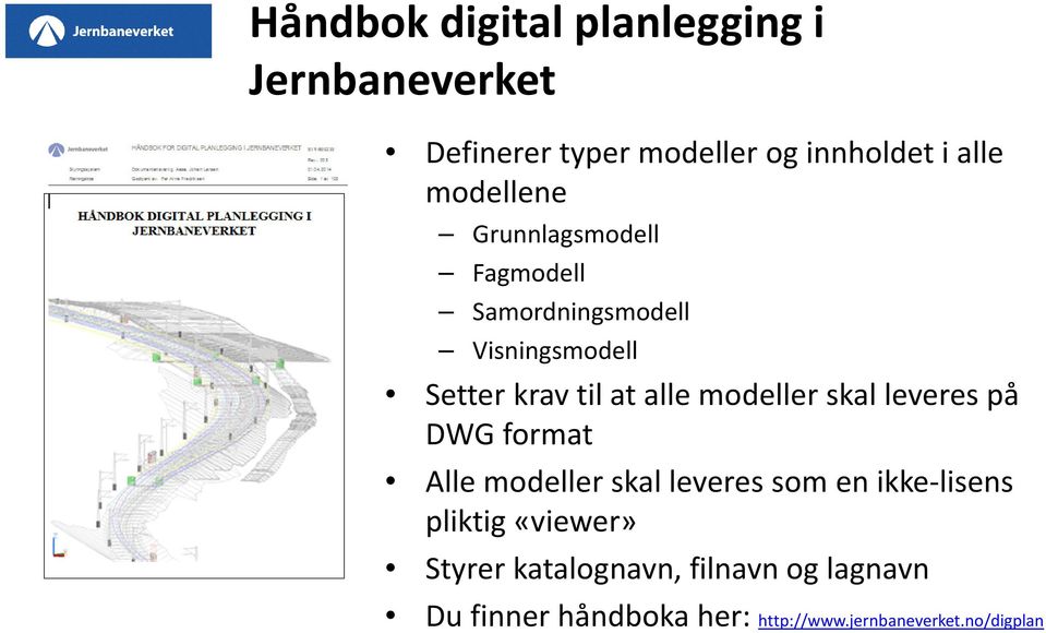 modeller skal leveres på DWG format Alle modeller skal leveres som en ikke-lisens pliktig