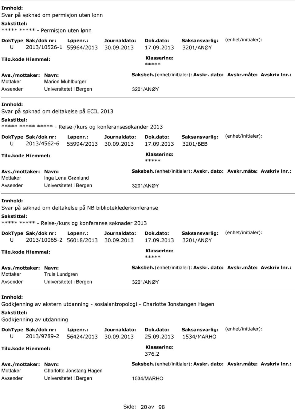 /mottaker: Navn: Saksbeh. Avskr. dato: Avskr.måte: Avskriv lnr.