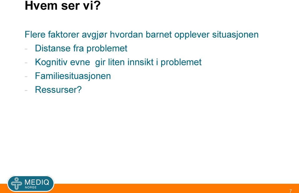 opplever situasjonen - Distanse fra