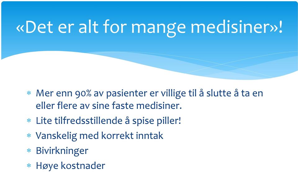 en eller flere av sine faste medisiner.