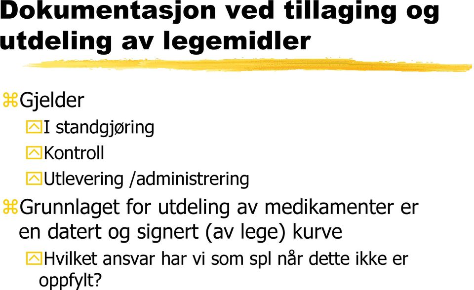 av medikamenter er en datert og signert (av lege) kurve Hvilket ansvar har