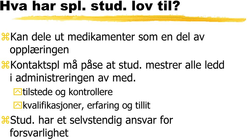 påse at stud. mestrer alle ledd i administreringen av med.