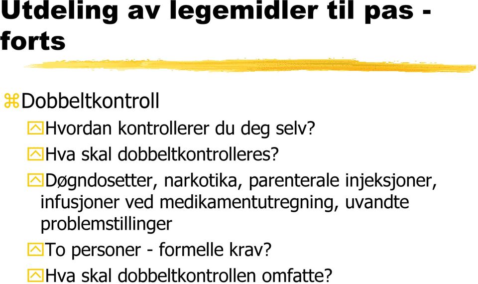 Døgndosetter, narkotika, parenterale injeksjoner, infusjoner ved