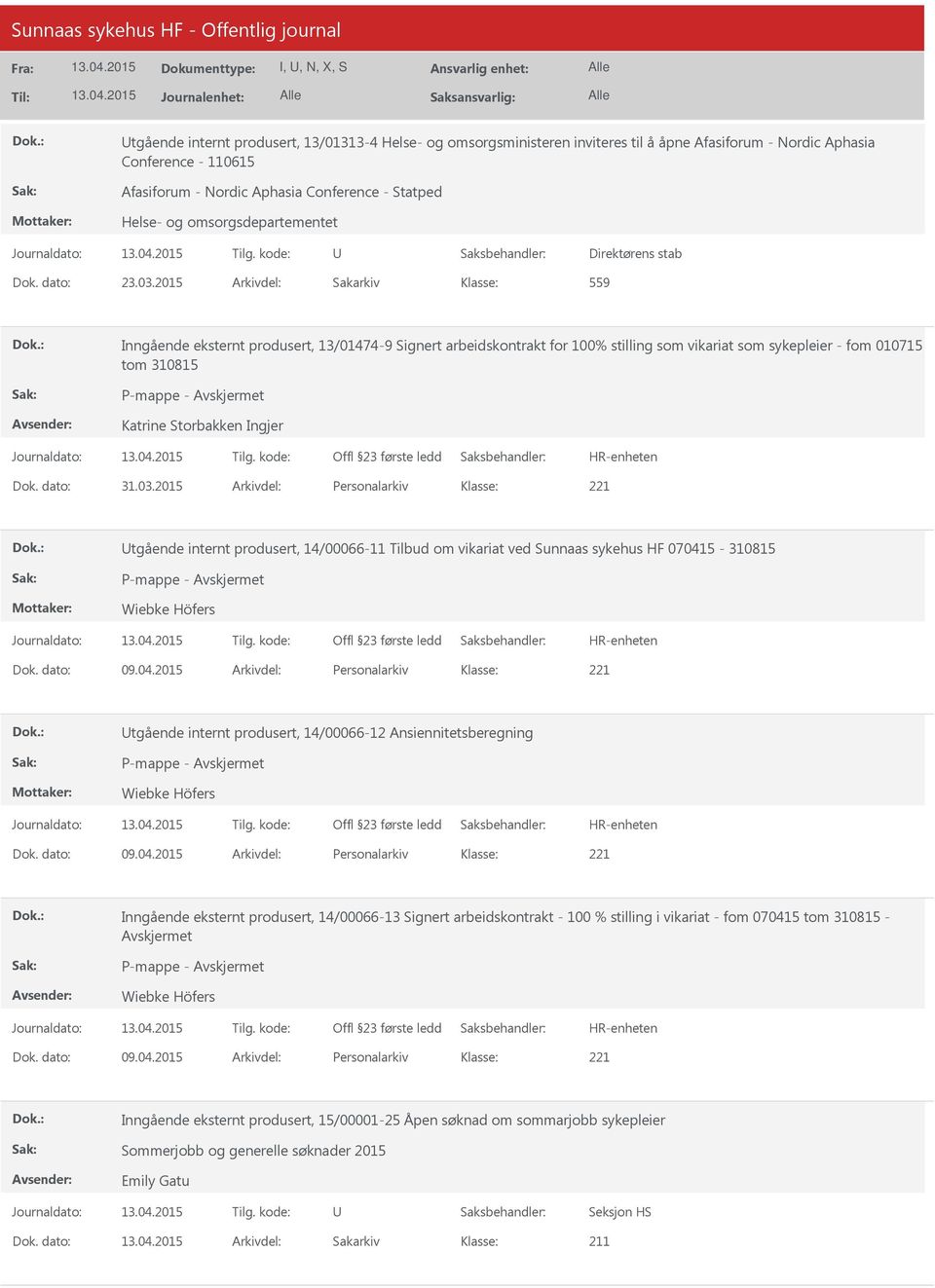 2015 Arkivdel: Sakarkiv 559 Inngående eksternt produsert, 13/01474-9 Signert arbeidskontrakt for 100% stilling som vikariat som sykepleier - fom 010715 tom 310815 Katrine Storbakken Ingjer Dok.