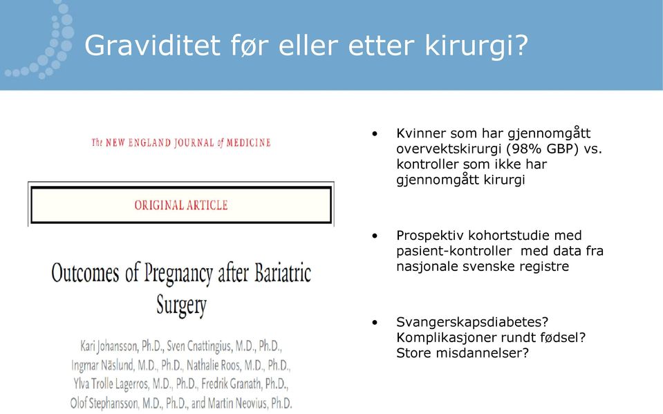 kontroller som ikke har gjennomgått kirurgi Prospektiv kohortstudie med