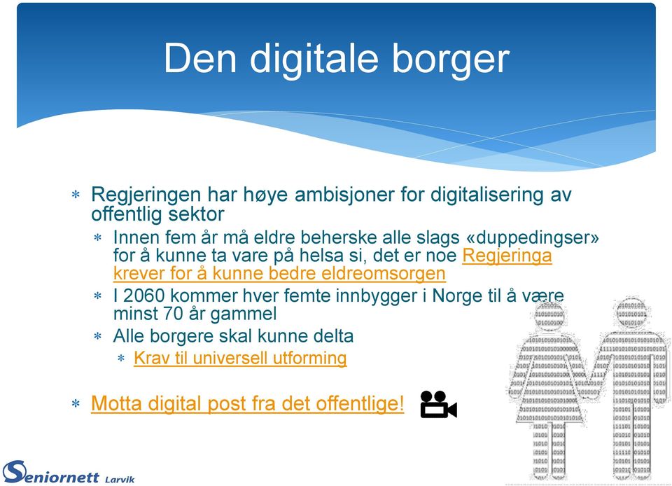 krever for å kunne bedre eldreomsorgen I 2060 kommer hver femte innbygger i Norge til å være minst 70