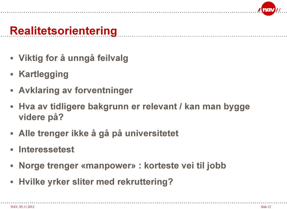 Alle trenger ikke å gå på universitetet Interessetest Norge trenger «manpower»