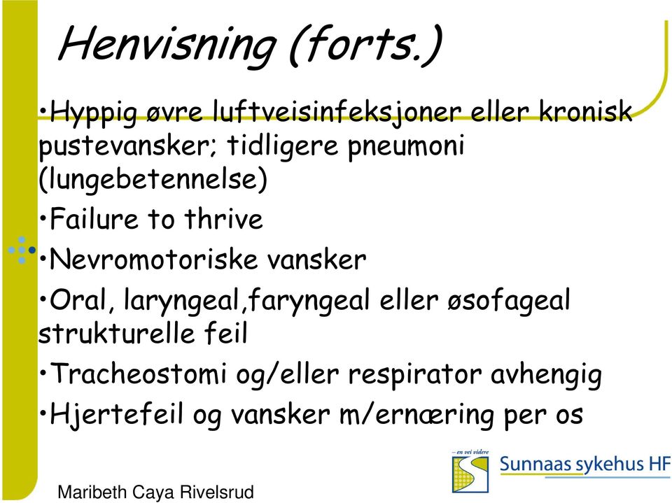 (lungebetennelse) Failure to thrive Nevromotoriske vansker Oral,