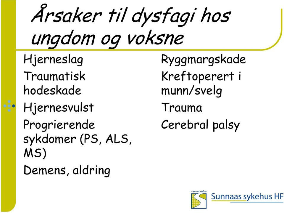 Progrierende sykdomer (PS, ALS, MS) Demens,