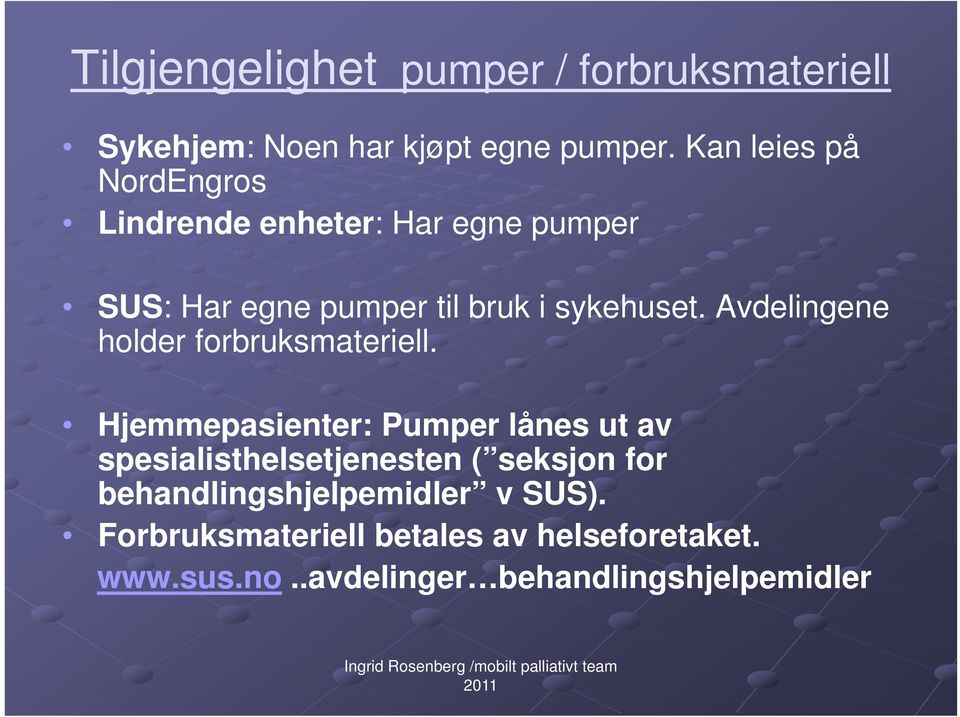 Avdelingene holder forbruksmateriell.