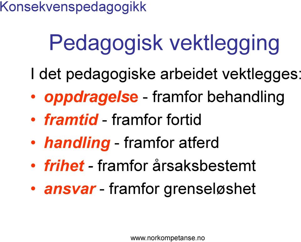 behandling framtid - framfor fortid handling - framfor