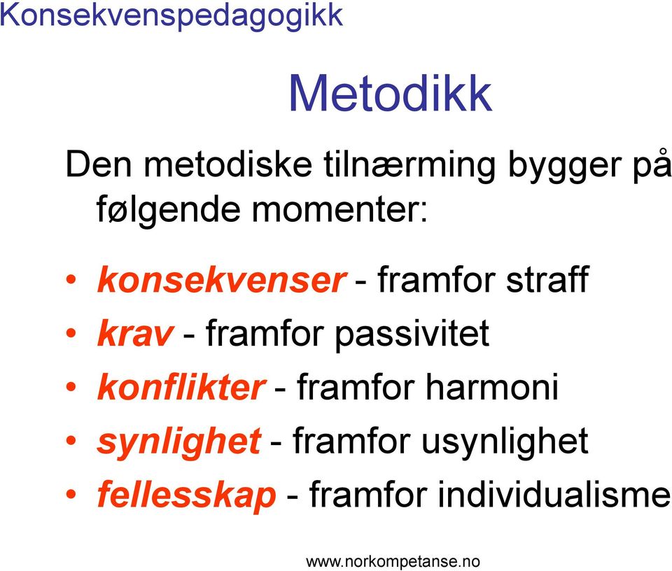 krav - framfor passivitet konflikter - framfor harmoni