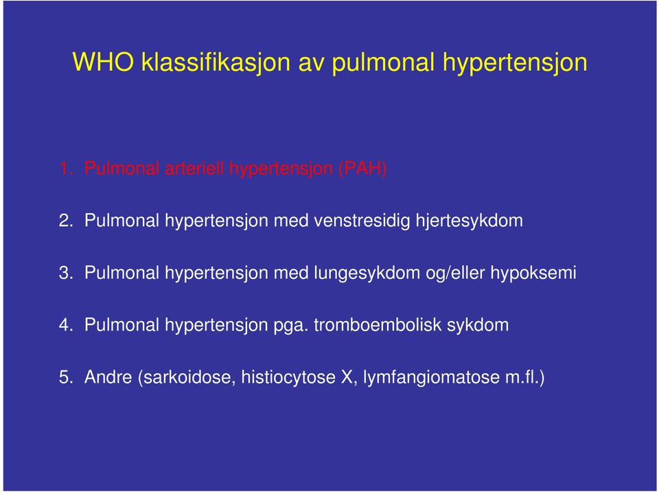 Pulmonal hypertensjon med venstresidig hjertesykdom 3.