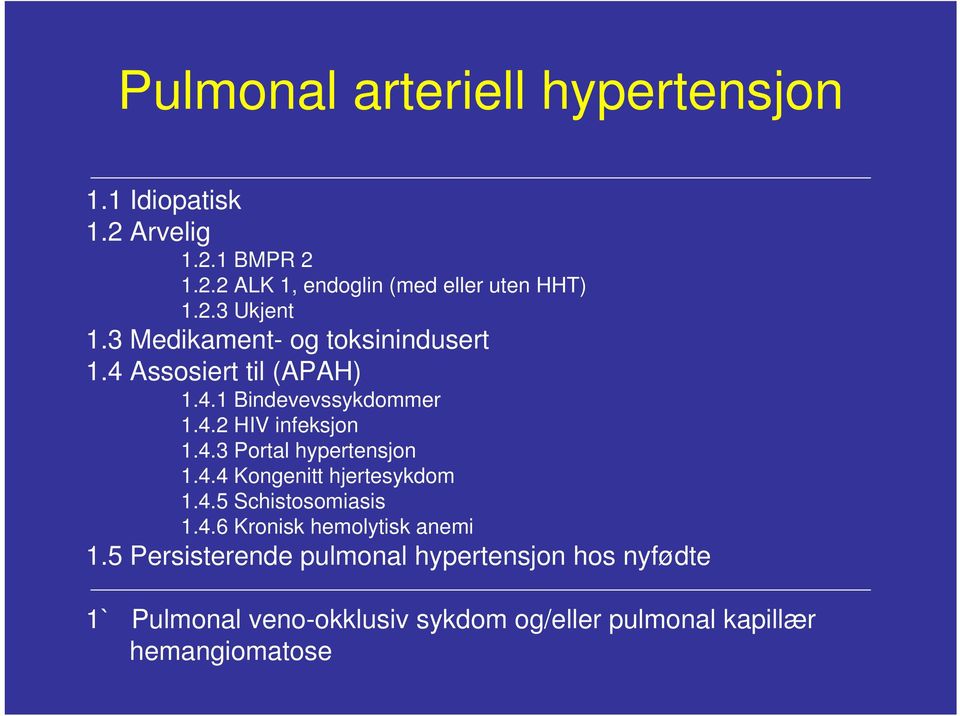 4.3 Portal hypertensjon 1.4.4 Kongenitt hjertesykdom 1.4.5 Schistosomiasis 1.4.6 Kronisk hemolytisk anemi 1.