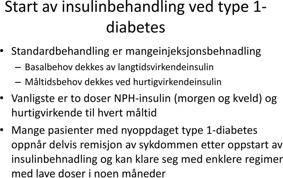 og kveld) og hurtigvirkende til hvert måltid Mange pasienter med nyoppdaget type 1-diabetes oppnår delvis remisjon