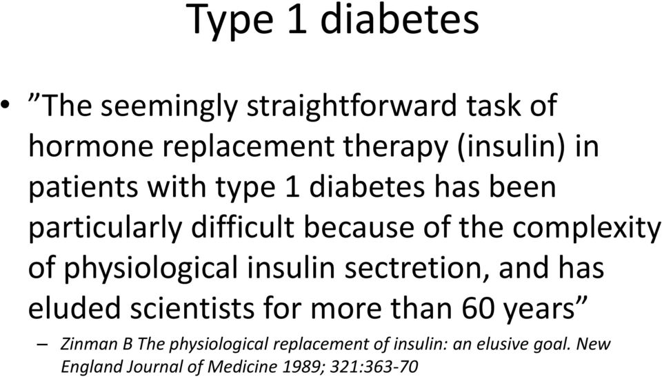 physiological insulin sectretion, and has eluded scientists for more than 60 years Zinman B The