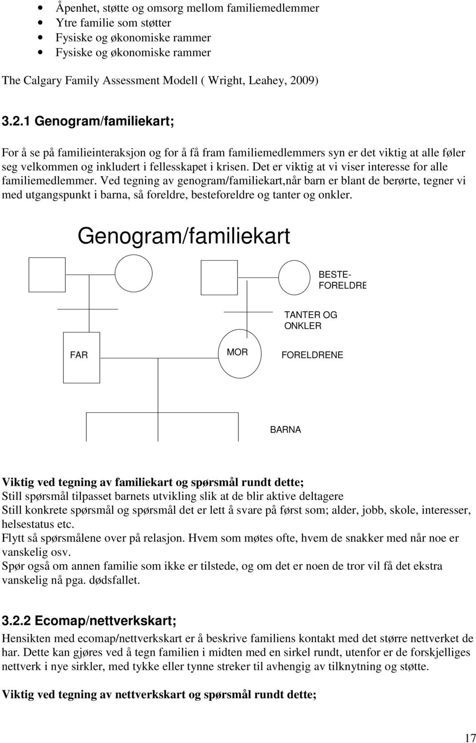 Det er viktig at vi viser interesse for alle familiemedlemmer.