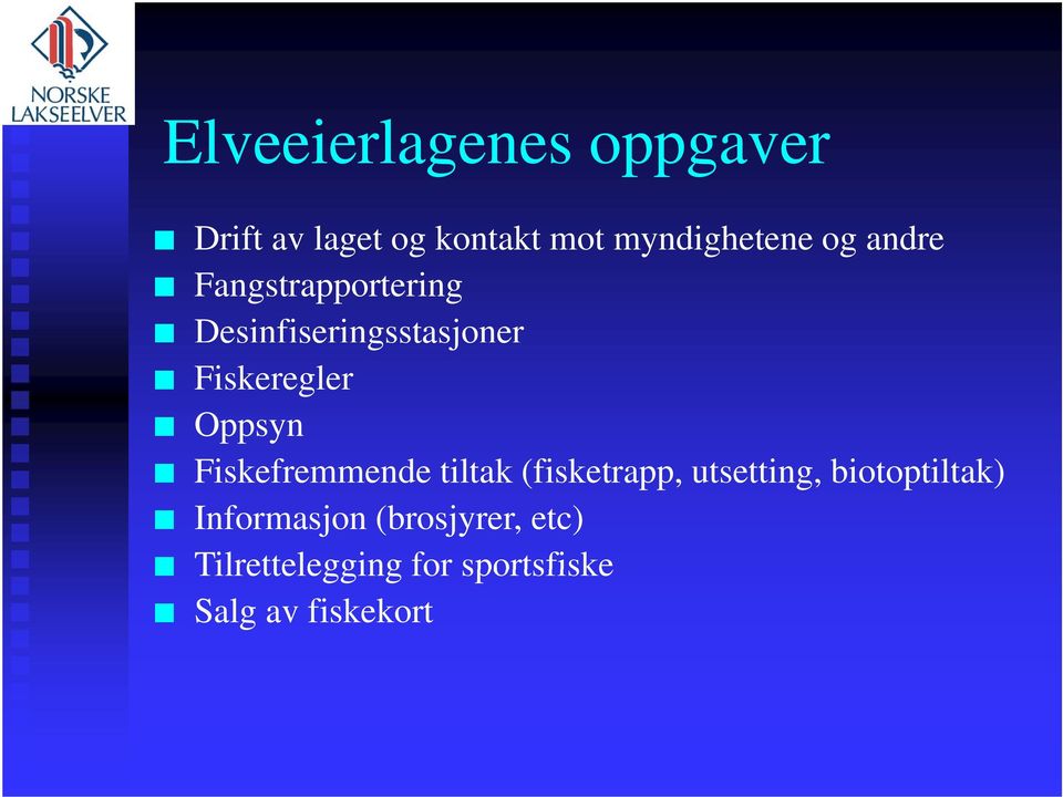 Fiskeregler Oppsyn Fiskefremmende tiltak (fisketrapp, utsetting,