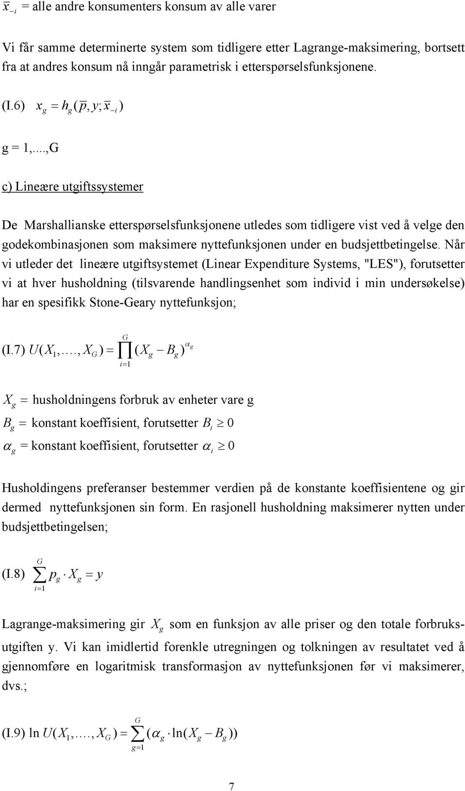 ..,G c) Lneære utgftssystemer De Marshallanske etterspørselsfunksjonene utledes som tdlgere vst ved å velge den godekombnasjonen som maksmere nyttefunksjonen under en budsjettbetngelse.