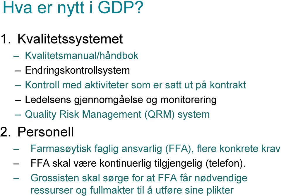 kontrakt Ledelsens gjennomgåelse og monitorering Quality Risk Management (QRM) system 2.