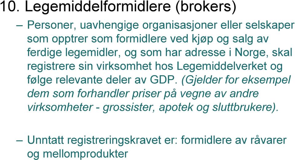 Legemiddelverket og følge relevante deler av GDP.