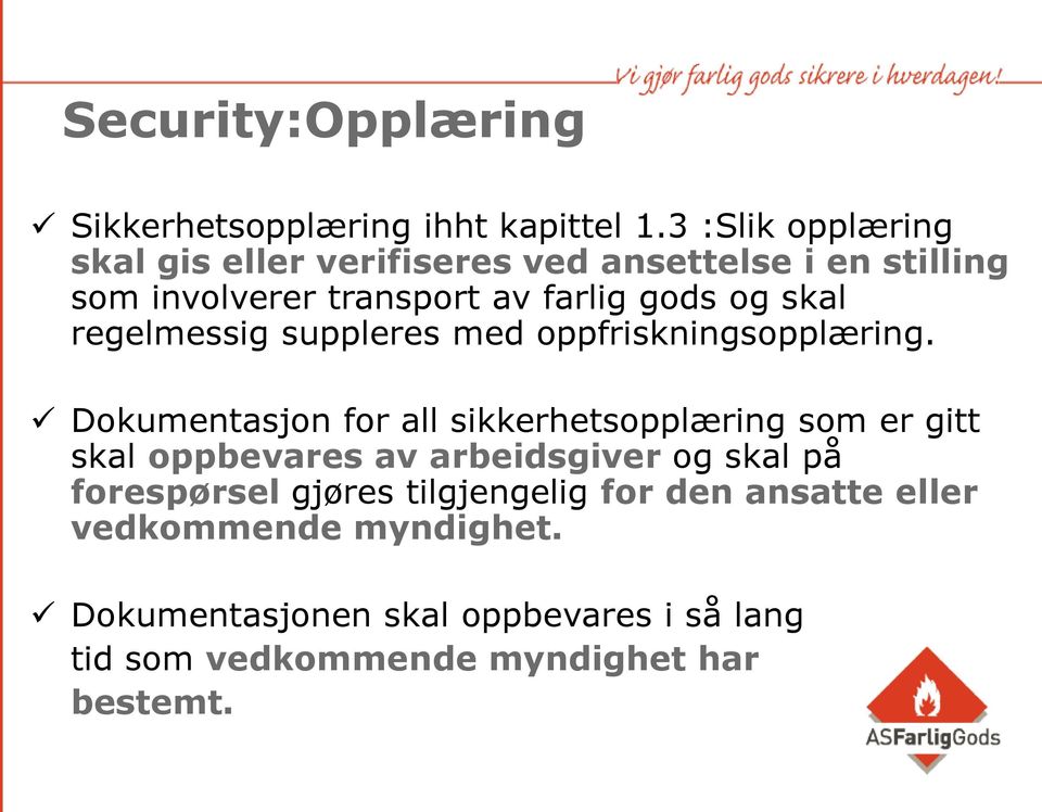 regelmessig suppleres med oppfriskningsopplæring.