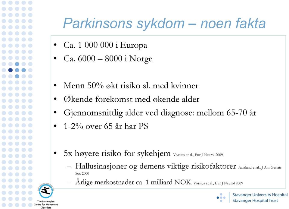 år har PS 5x høyere risiko for sykehjem Vossius et al.