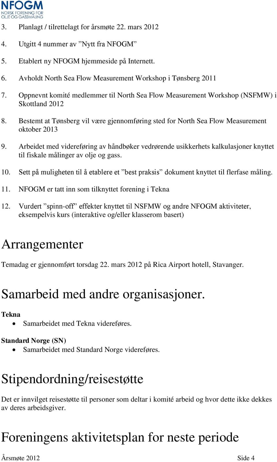 Bestemt at Tønsberg vil være gjennomføring sted for North Sea Flow Measurement oktober 2013 9.