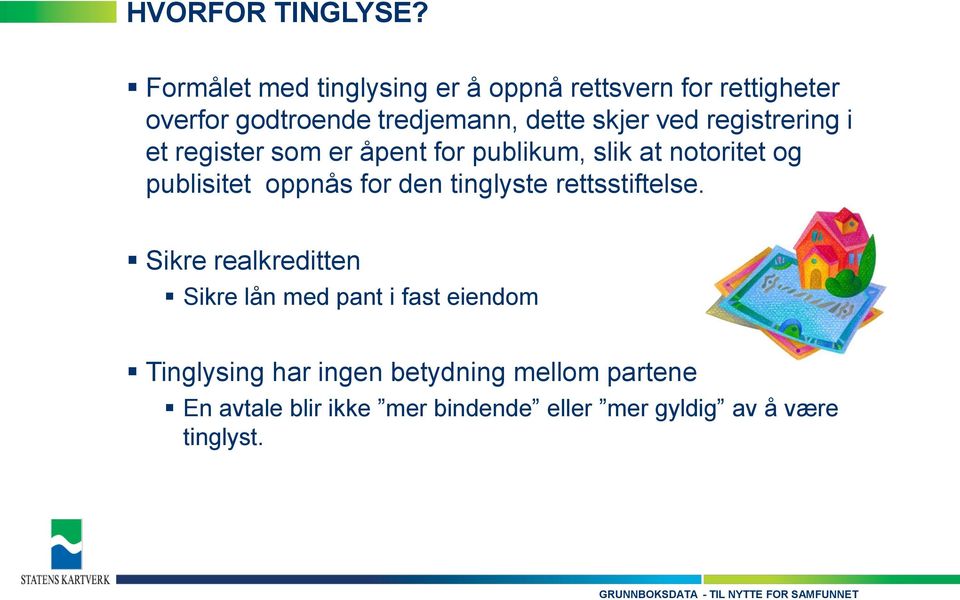 ved registrering i et register som er åpent for publikum, slik at notoritet og publisitet oppnås for den