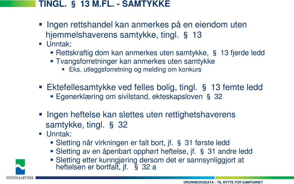 utleggsforretning og melding om konkurs Ektefellesamtykke ved felles bolig, tingl.