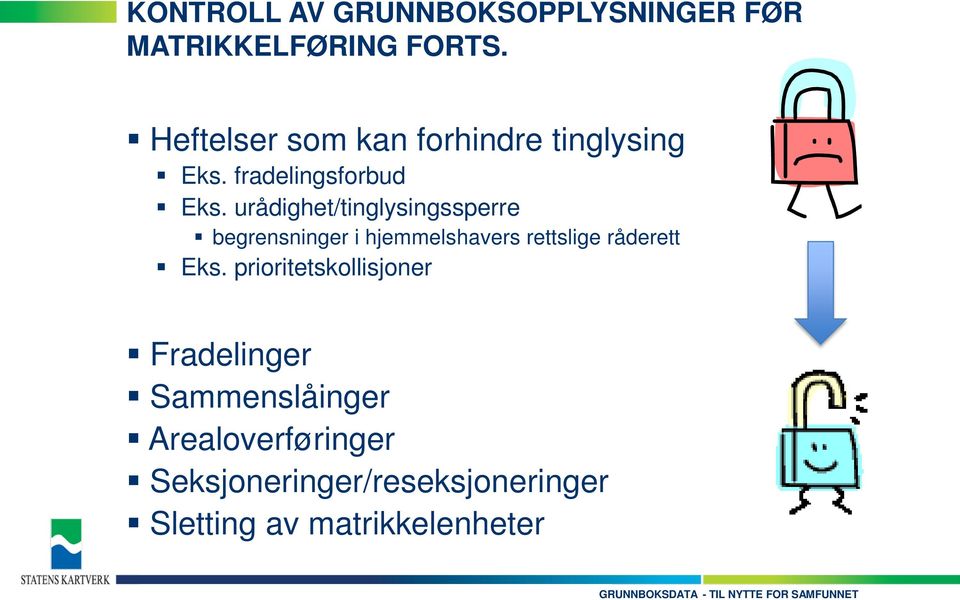 urådighet/tinglysingssperre begrensninger i hjemmelshavers rettslige råderett Eks.