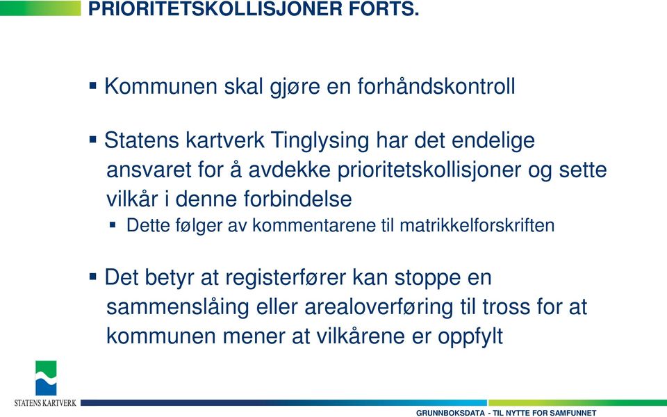 for å avdekke prioritetskollisjoner og sette vilkår i denne forbindelse Dette følger av