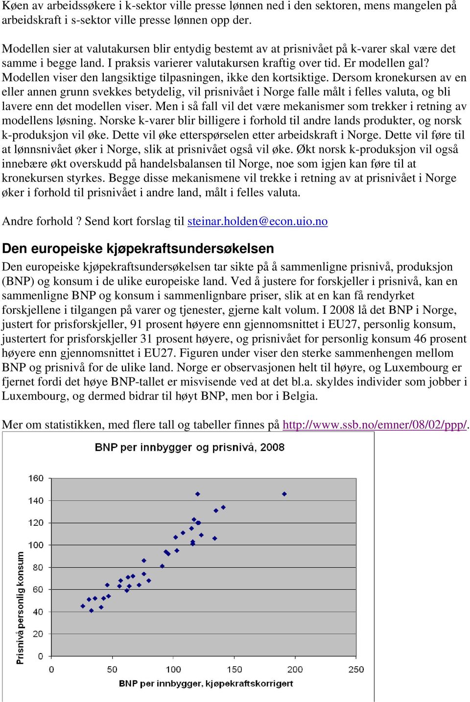 Modellen viser den langsiktige tilpasningen, ikke den kortsiktige.