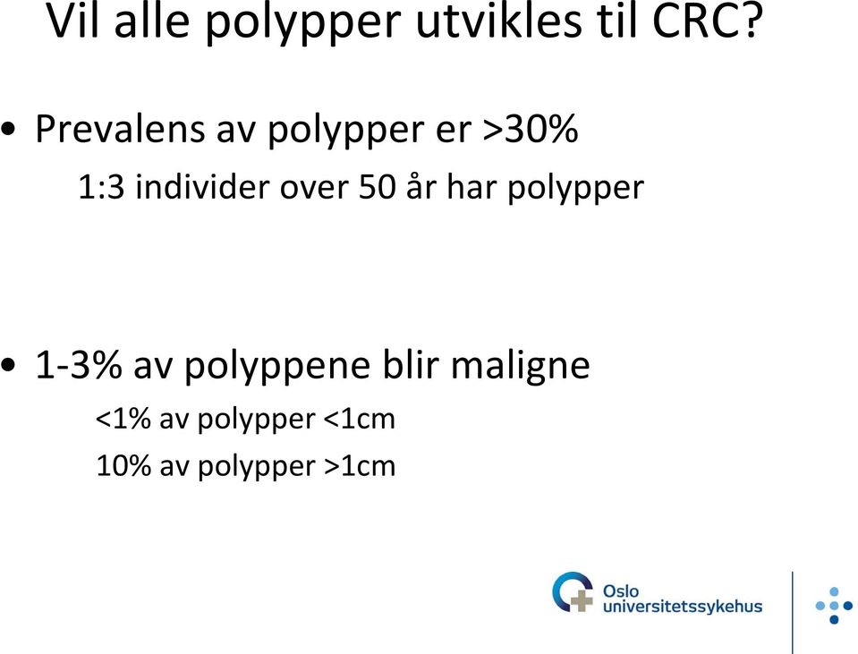 over 50 år har polypper 1-3% av polyppene