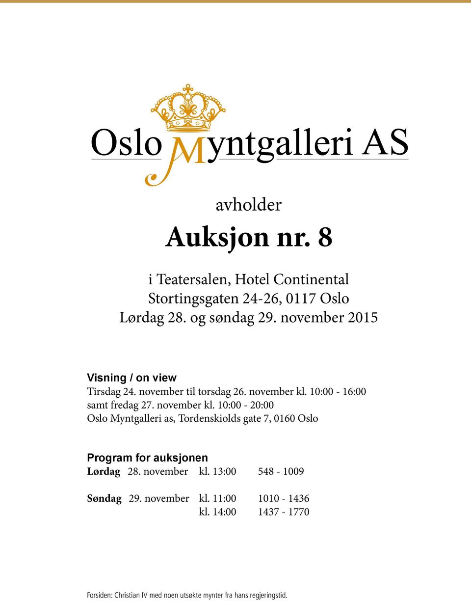 november kl. 10:00-20:00 as, Tordenskiolds gate 7, 0160 Oslo Program for auksjonen Lørdag 28. november kl.