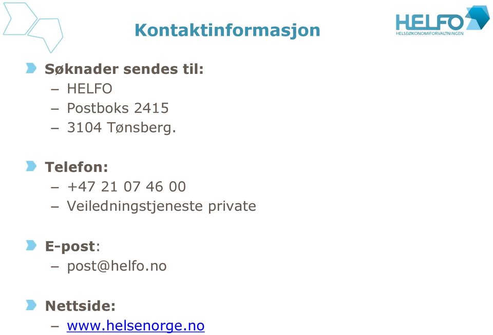 Kontaktinformasjon Telefon: +47 21 07 46 00