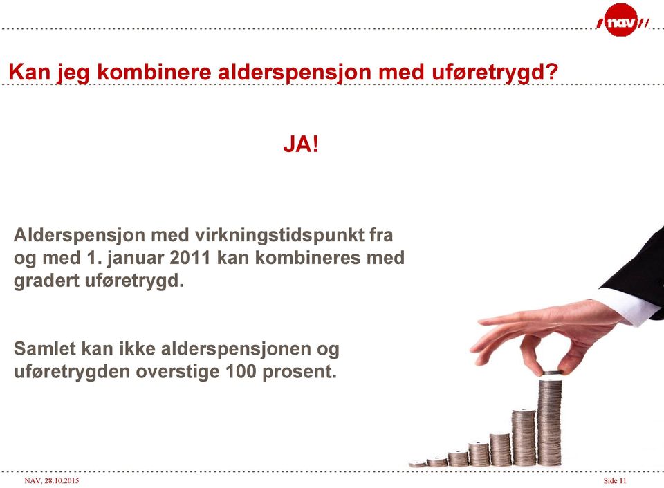 januar 2011 kan kombineres med gradert uføretrygd.