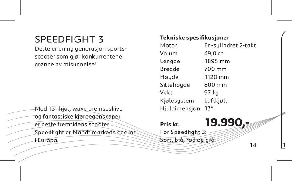 Speedfight er blandt markedslederne i Europa.